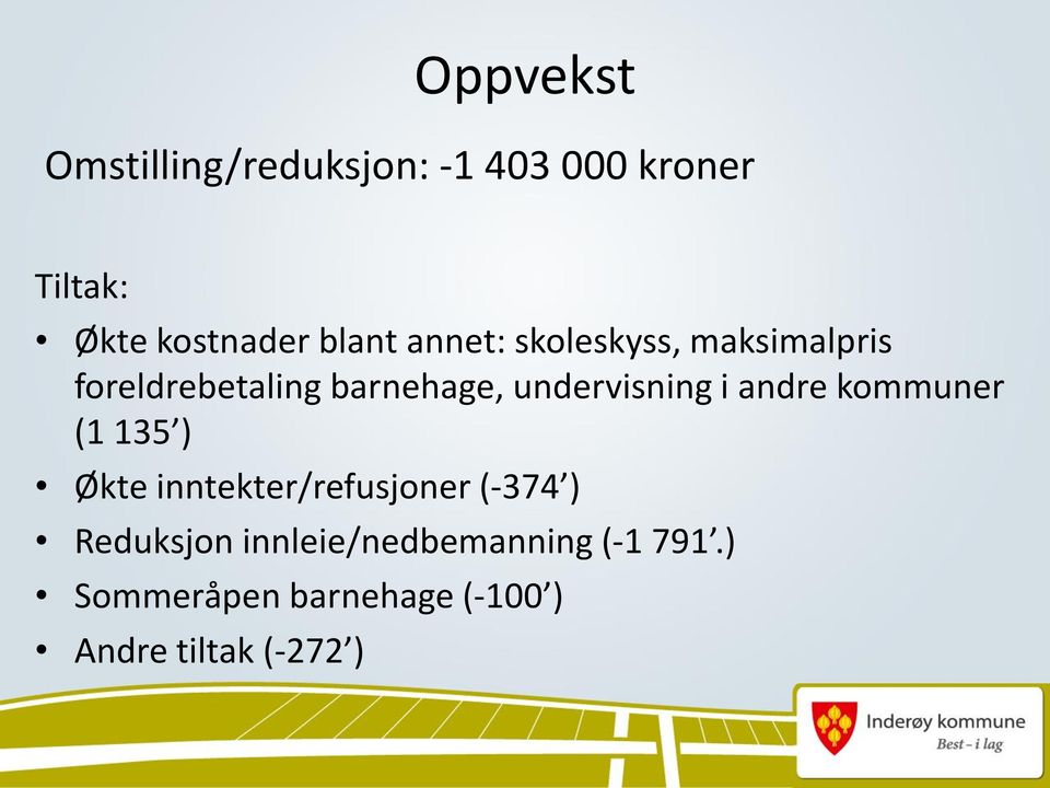 undervisning i andre kommuner (1 135 ) Økte inntekter/refusjoner (-374 )