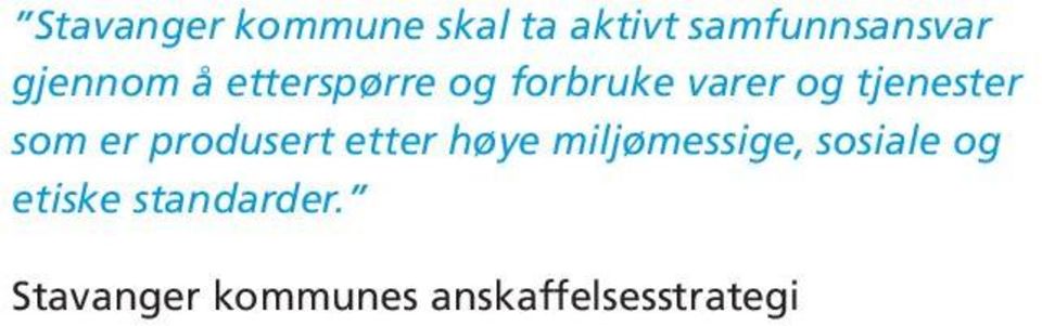 som er produsert etter høye miljømessige, sosiale og