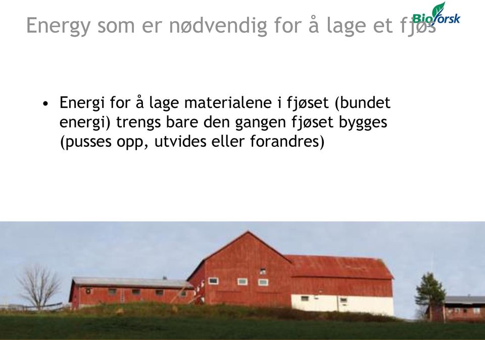 (bundet energi) trengs bare den gangen