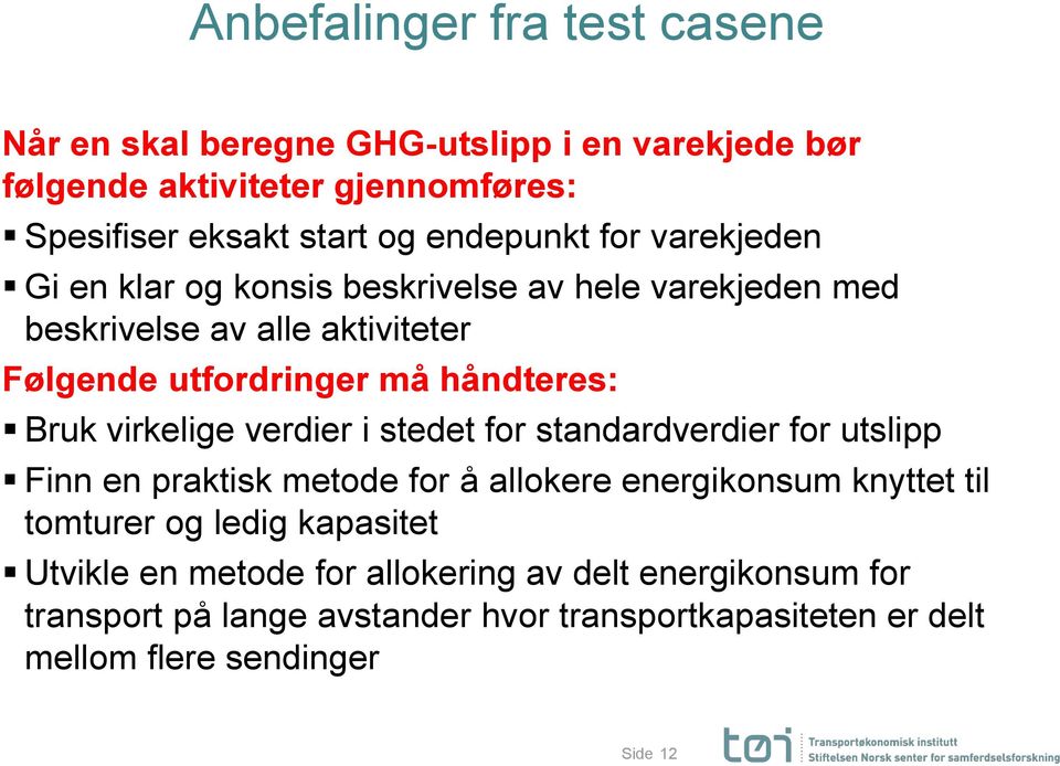 Bruk virkelige verdier i stedet for standardverdier for utslipp Finn en praktisk metode for å allokere energikonsum knyttet til tomturer og ledig