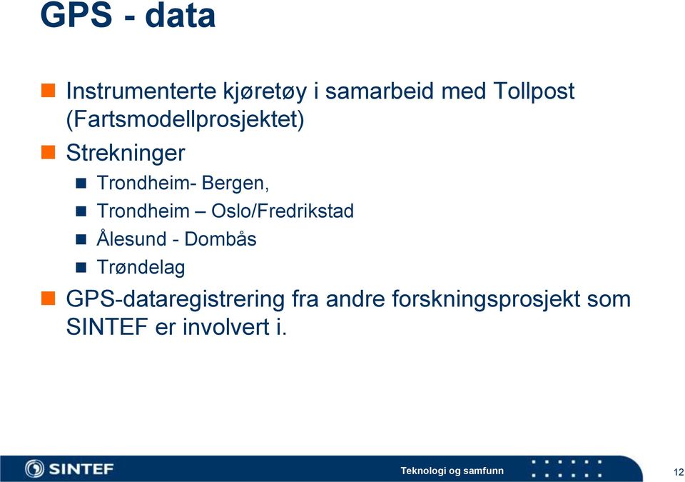 Oslo/Fredrikstad Ålesund - Dombås Trøndelag GPS-dataregistrering