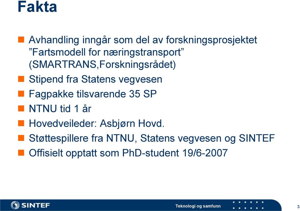 tilsvarende 35 SP NTNU tid 1 år Hovedveileder: Asbjørn Hovd.