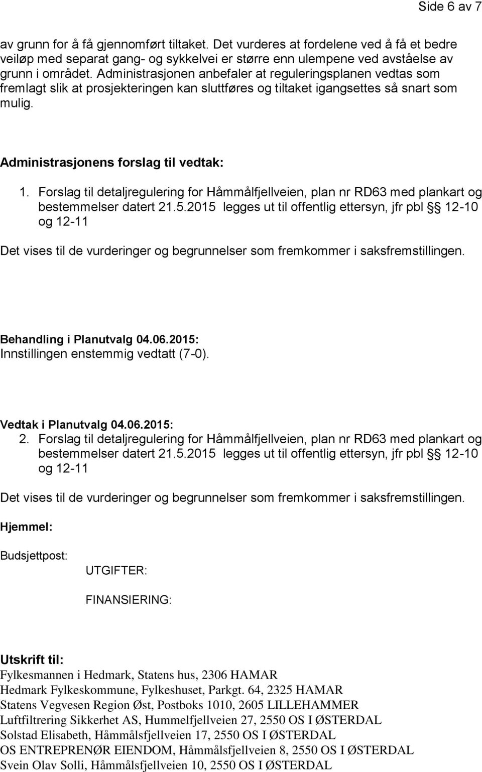 Forslag til detaljregulering for Håmmålfjellveien, plan nr RD63 med plankart og bestemmelser datert 21.5.