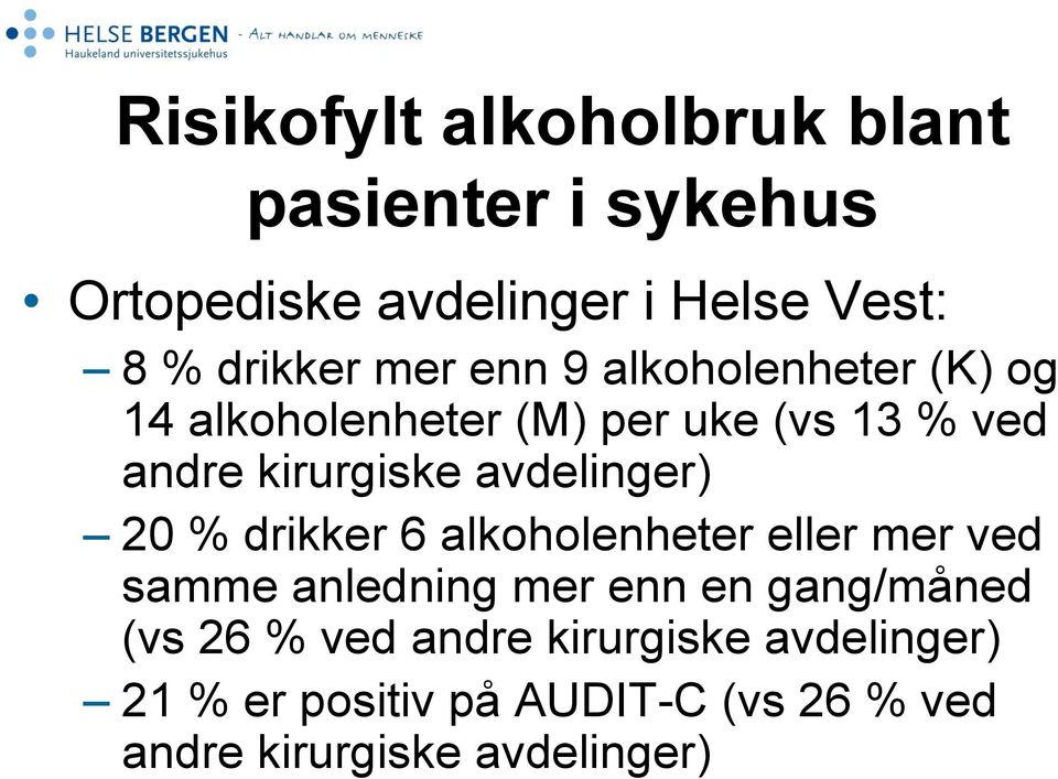avdelinger) 20 % drikker 6 alkoholenheter eller mer ved samme anledning mer enn en gang/måned (vs