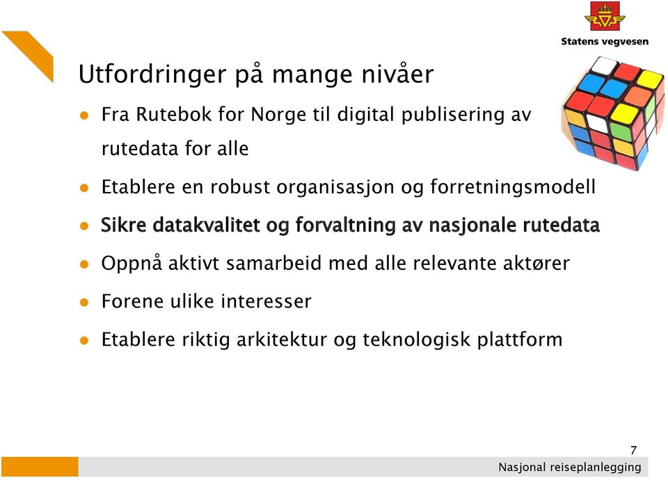 datakvalitet og forvaltning av nasjonale rutedata Oppnå aktivt samarbeid med alle