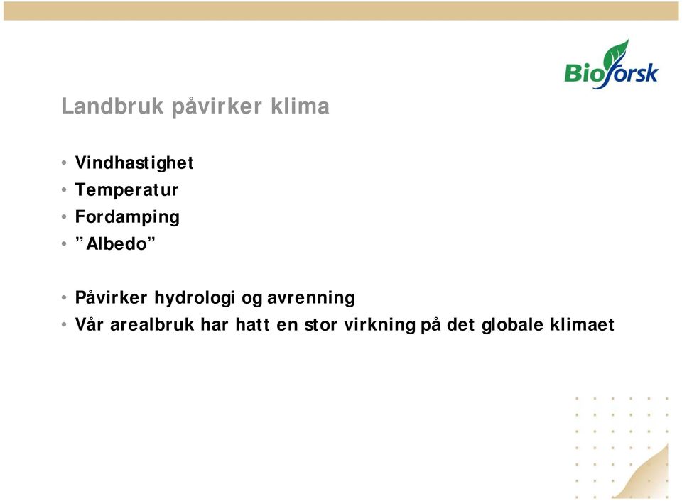 hydrologi og avrenning Vår arealbruk har