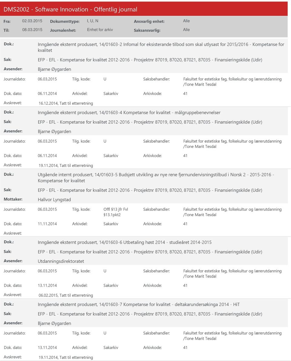 2014, Tatt til etterretning Inngående eksternt produsert, 14/01603-4 Kompetanse for kvalitet - målgruppebenevnelser EFP - EFL - Kompetanse for kvalitet 2012-2016 - Prosjektnr 87019, 87020, 87021,