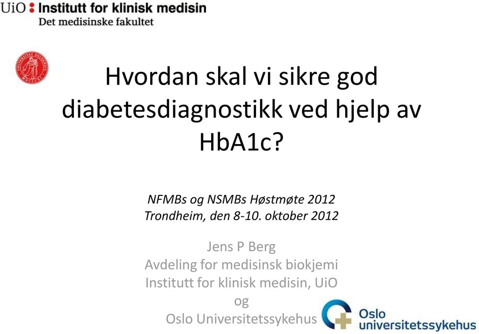 oktober 2012 Jens P Berg Avdeling for medisinsk biokjemi