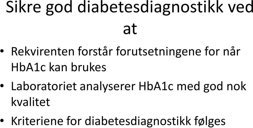 HbA1c kan brukes Laboratoriet analyserer HbA1c