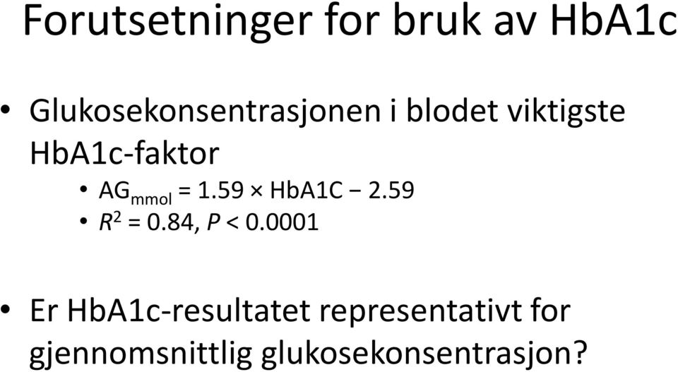 HbA1c-faktor AG mmol = 1.59 HbA1C 2.59 R 2 = 0.