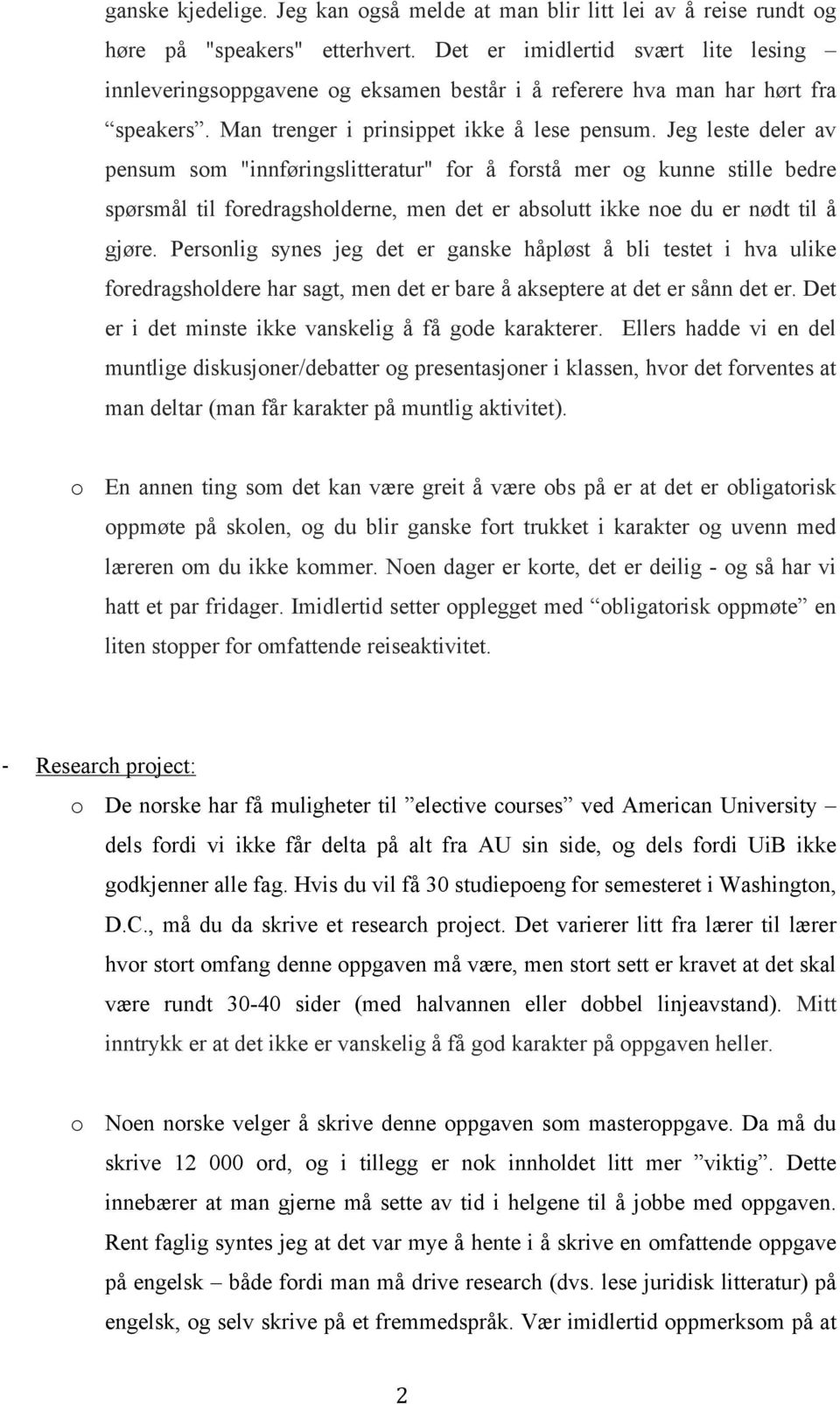 Jeg leste deler av pensum som "innføringslitteratur" for å forstå mer og kunne stille bedre spørsmål til foredragsholderne, men det er absolutt ikke noe du er nødt til å gjøre.