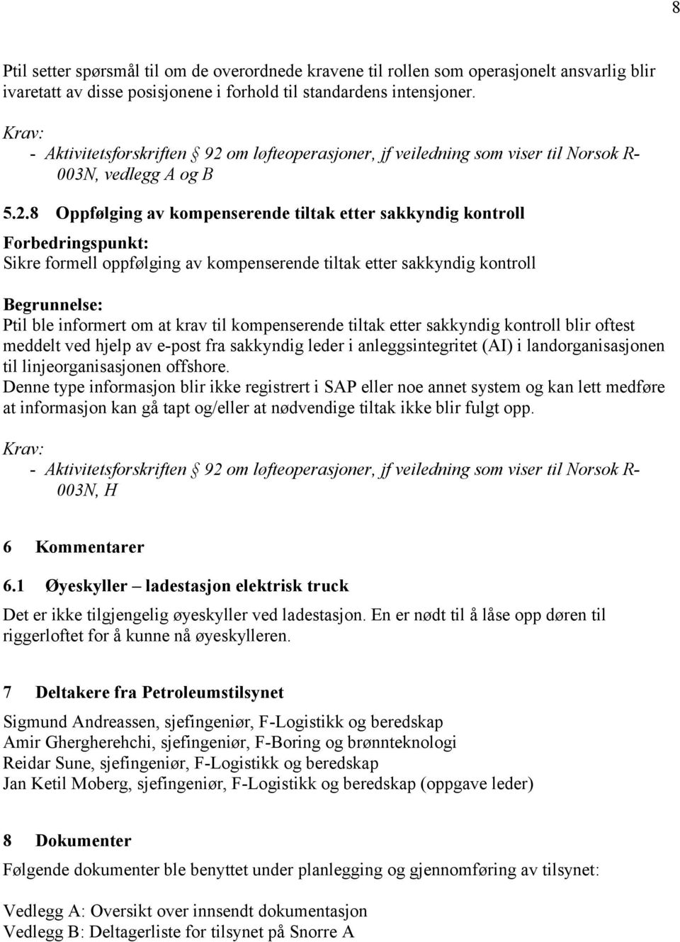 om løfteoperasjoner, jf veiledning som viser til Norsok R- 003N, vedlegg A og B 5.2.