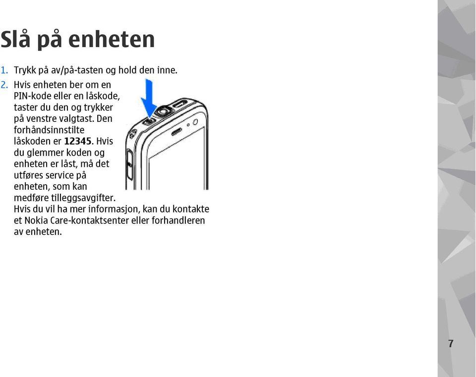 Den forhåndsinnstilte låskoden er 12345.