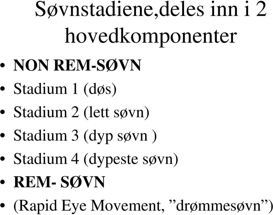 søvn) Stadium 3 (dyp søvn ) Stadium 4 (dypeste