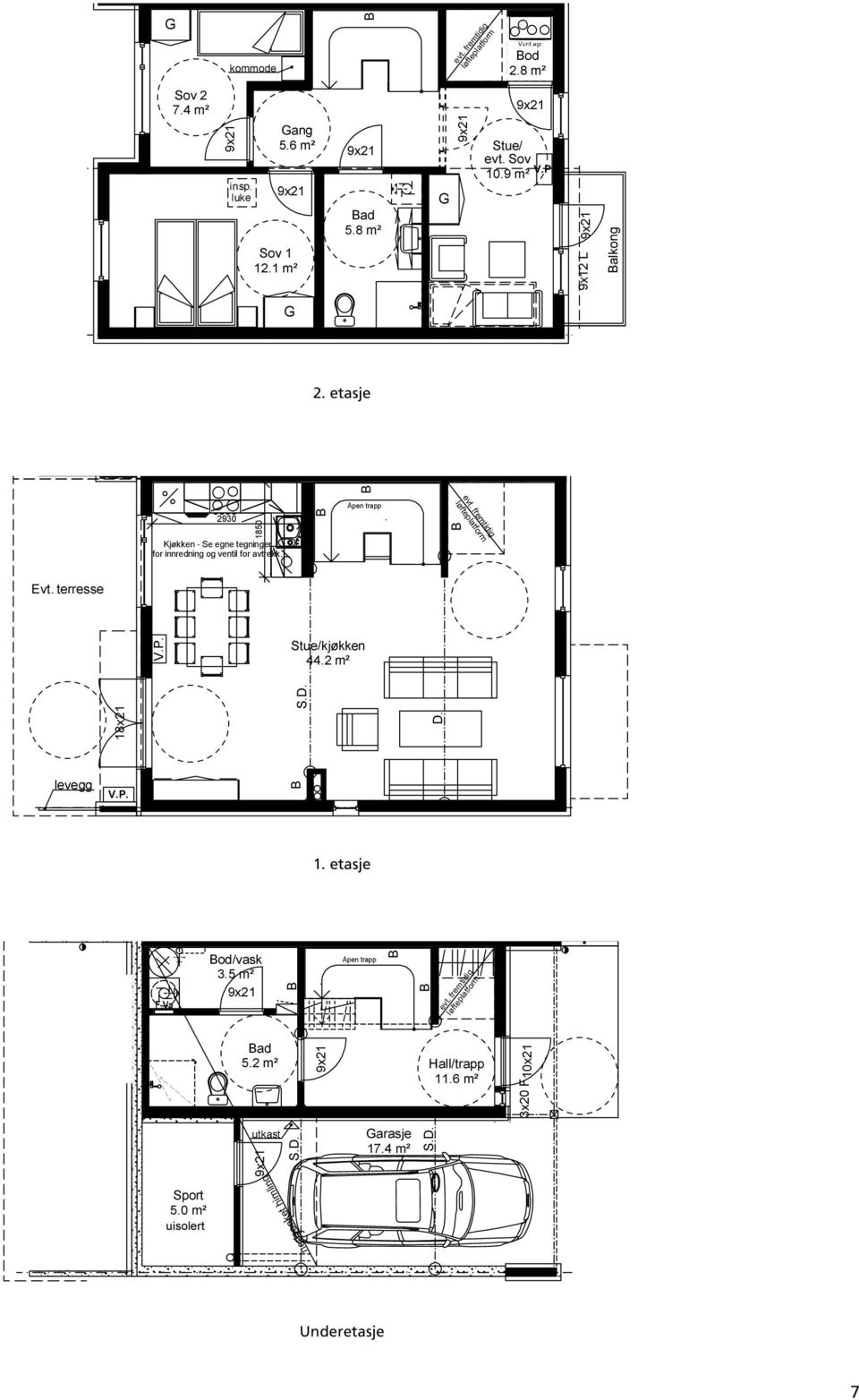 4 m² ad kommode 4.6 m² Sov 1 12.1 m² ad 5.7 m² Stue/kjøkken G 44.2 m² utkast Gang 5.6 m² Sport 2930 insp. 5.0 m² luke Kjøkken - Se egne tegninger for uisolert innredning og ventil for avtrekk.