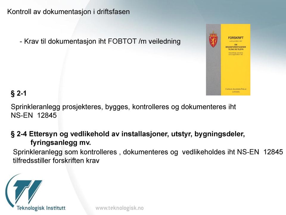 Ettersyn og vedlikehold av installasjoner, utstyr, bygningsdeler, fyringsanlegg mv.