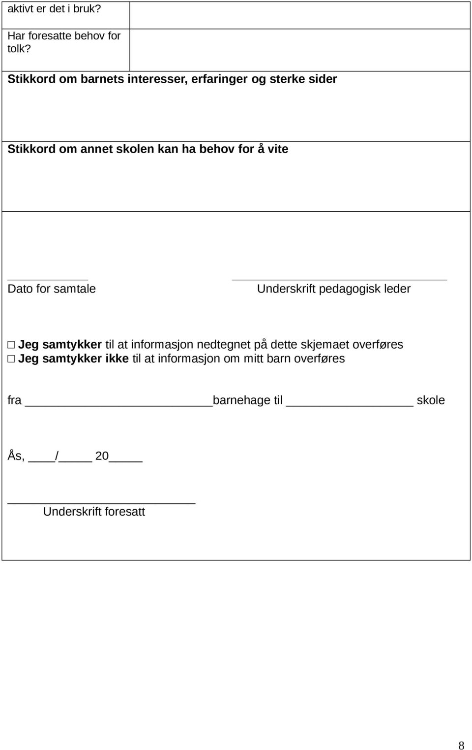 for å vite Dato for samtale Underskrift pedagogisk leder Jeg samtykker til at informasjon