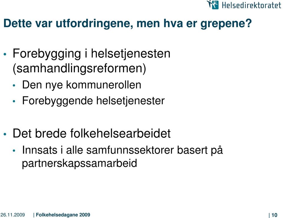 kommunerollen Forebyggende helsetjenester Det brede