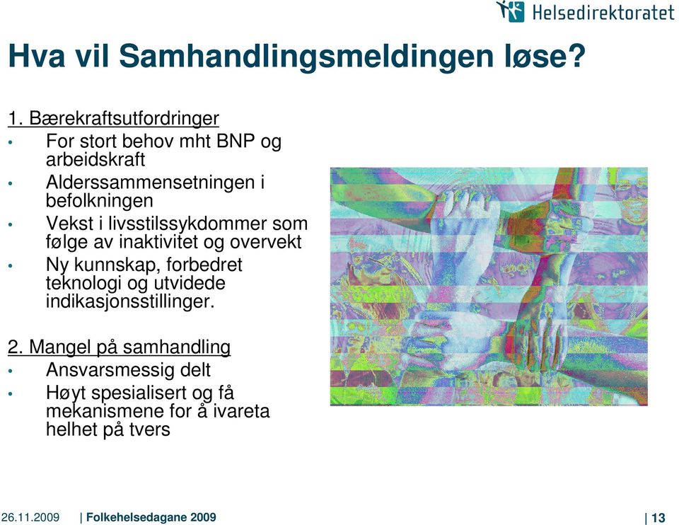 Vekst i livsstilssykdommer som følge av inaktivitet og overvekt Ny kunnskap, forbedret teknologi og