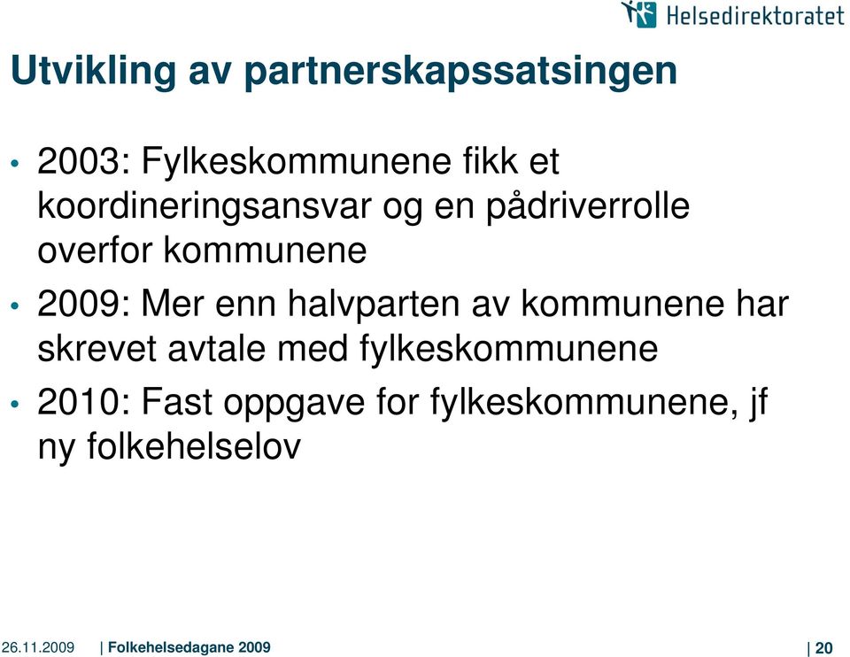 halvparten av kommunene har skrevet avtale med fylkeskommunene 2010: Fast