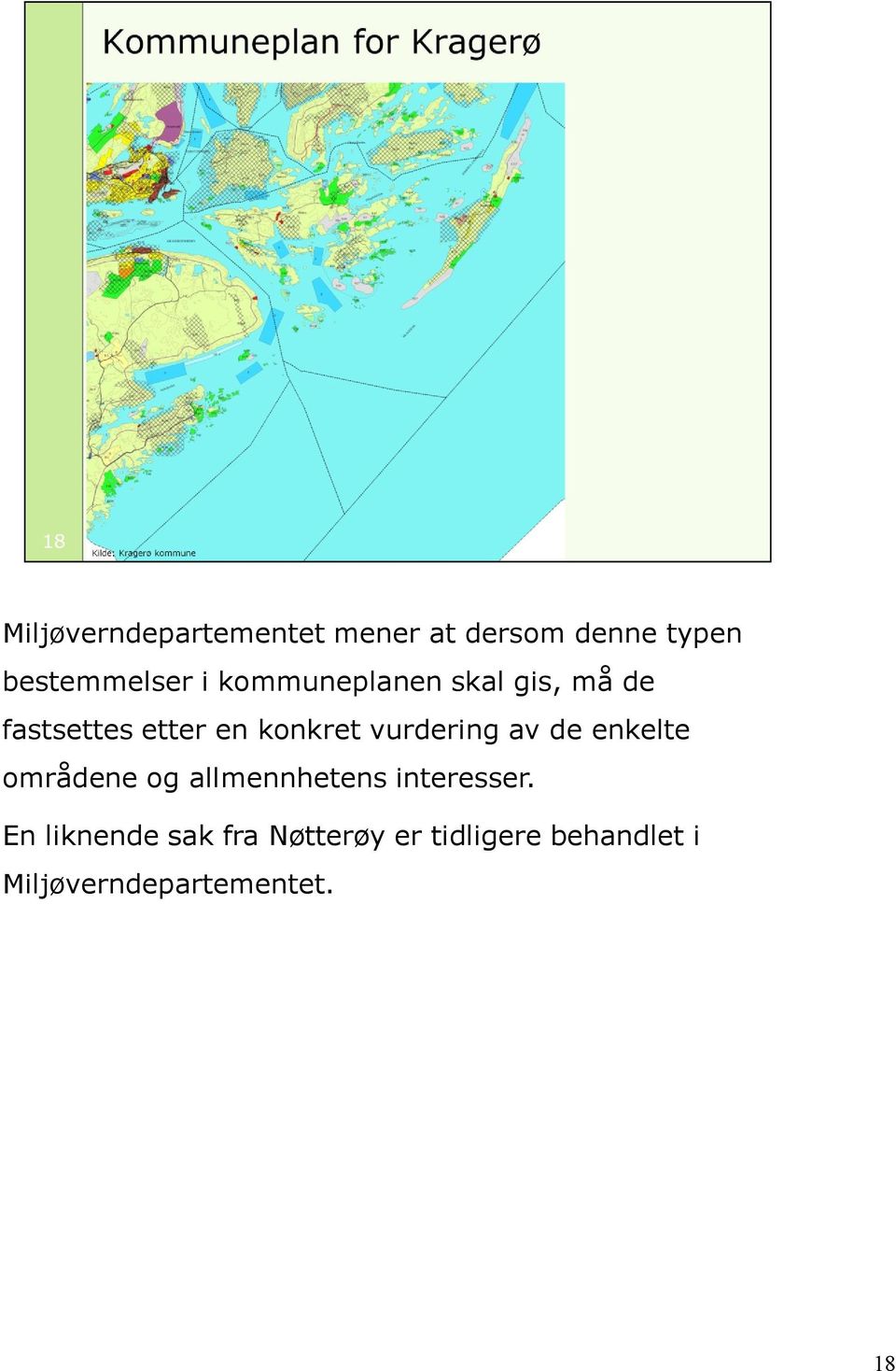 vurdering av de enkelte områdene og allmennhetens interesser.