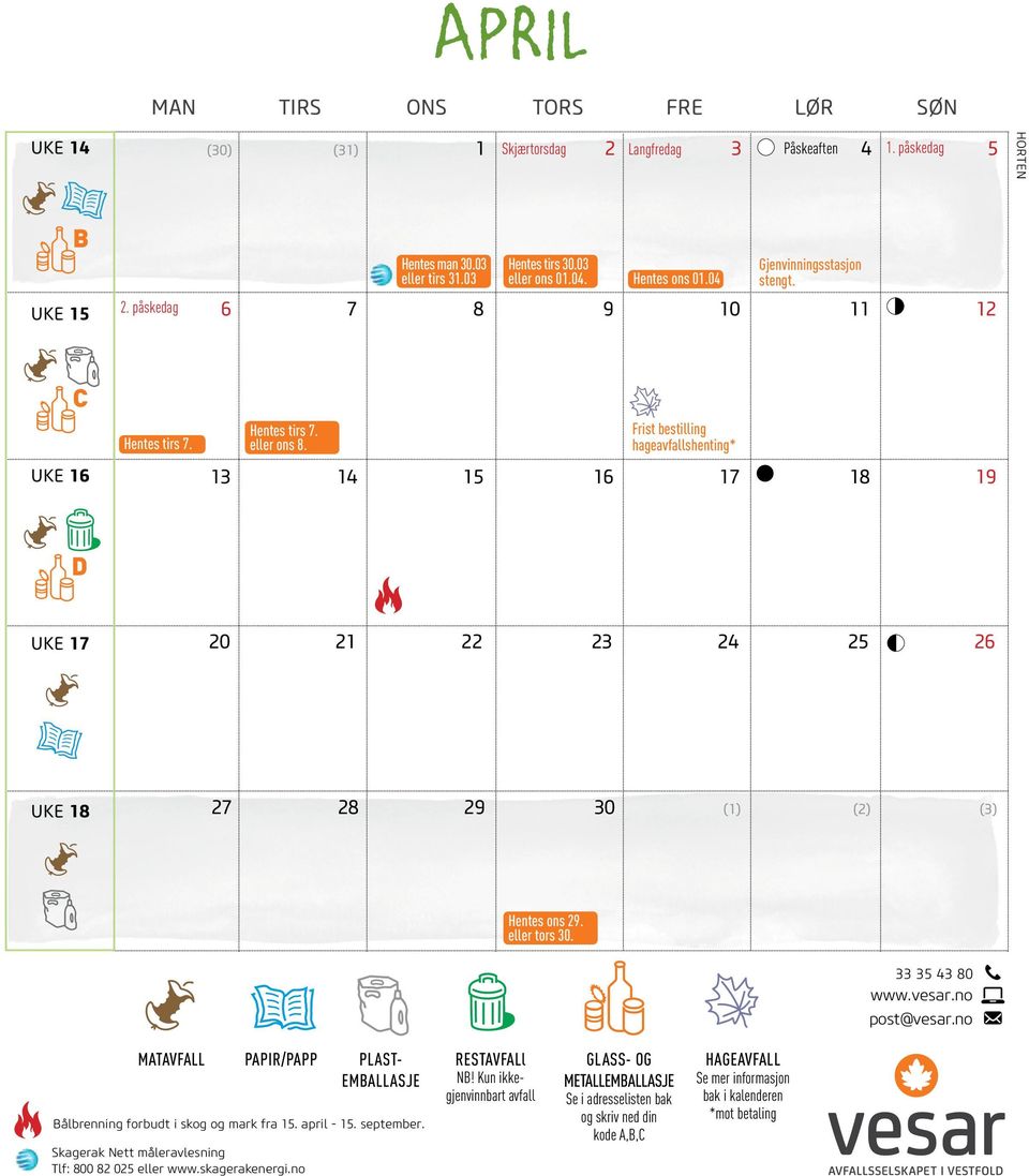 Frist bestilling hageavfallshenting* 13 14 15 16 17 18 19 D UKE 17 20 21 22 23 24 25 26 UKE 18 27 28 29 30 (1) (2) (3) Hentes ons 29. eller tors 30. 33 35 43 80 www.vesar.no post@vesar.