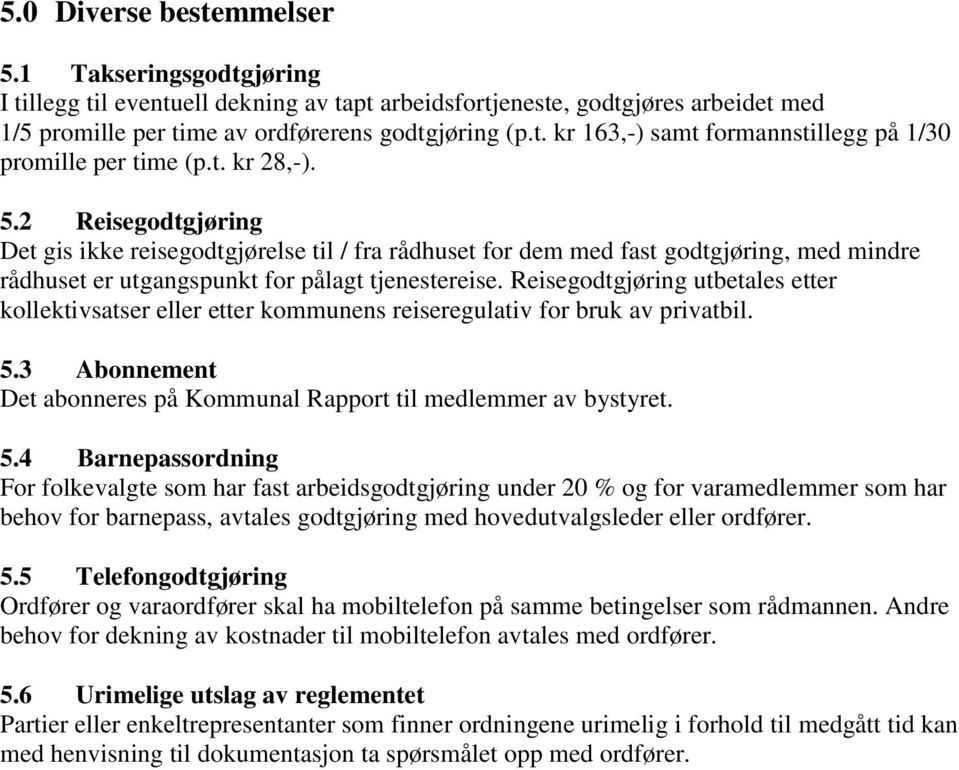 Reisegodtgjøring utbetales etter kollektivsatser eller etter kommunens reiseregulativ for bruk av privatbil. 5.