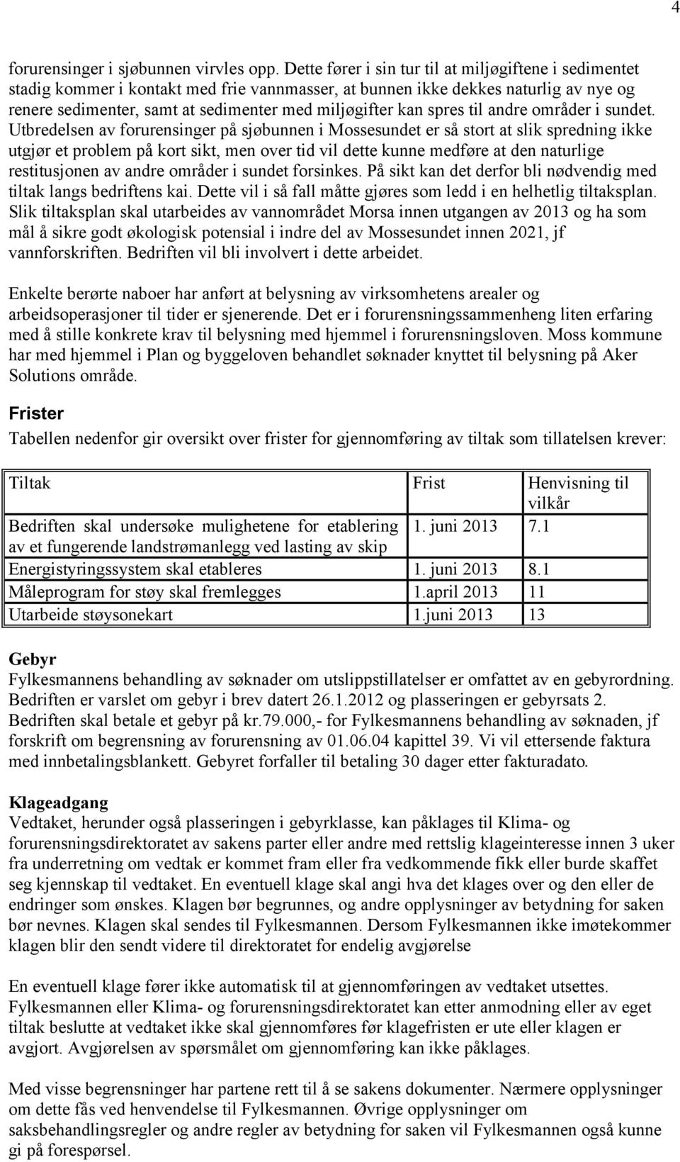 spres til andre områder i sundet.