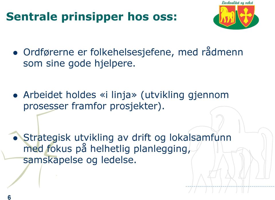 Arbeidet holdes «i linja» (utvikling gjennom prosesser framfor