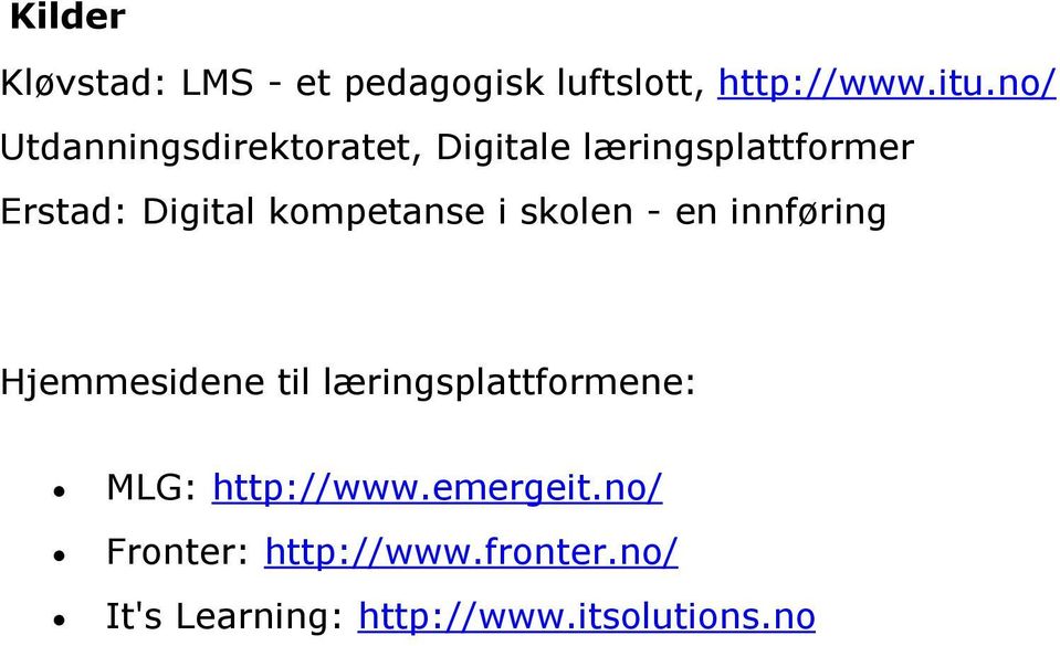 kompetanse i skolen - en innføring Hjemmesidene til læringsplattformene: MLG: