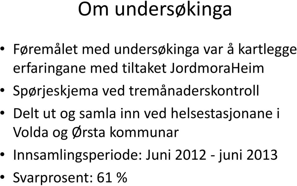 tremånaderskontroll Delt ut og samla inn ved helsestasjonane i