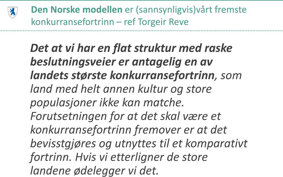 annen kultur og store populasjoner ikke kan matche.