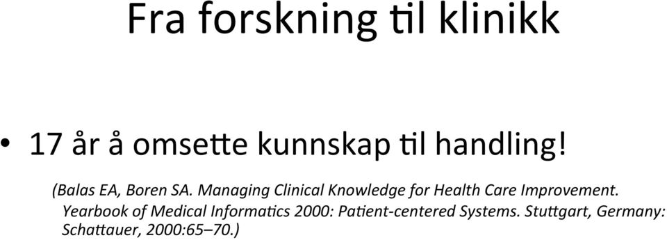 Managing Clinical Knowledge for Health Care Improvement.