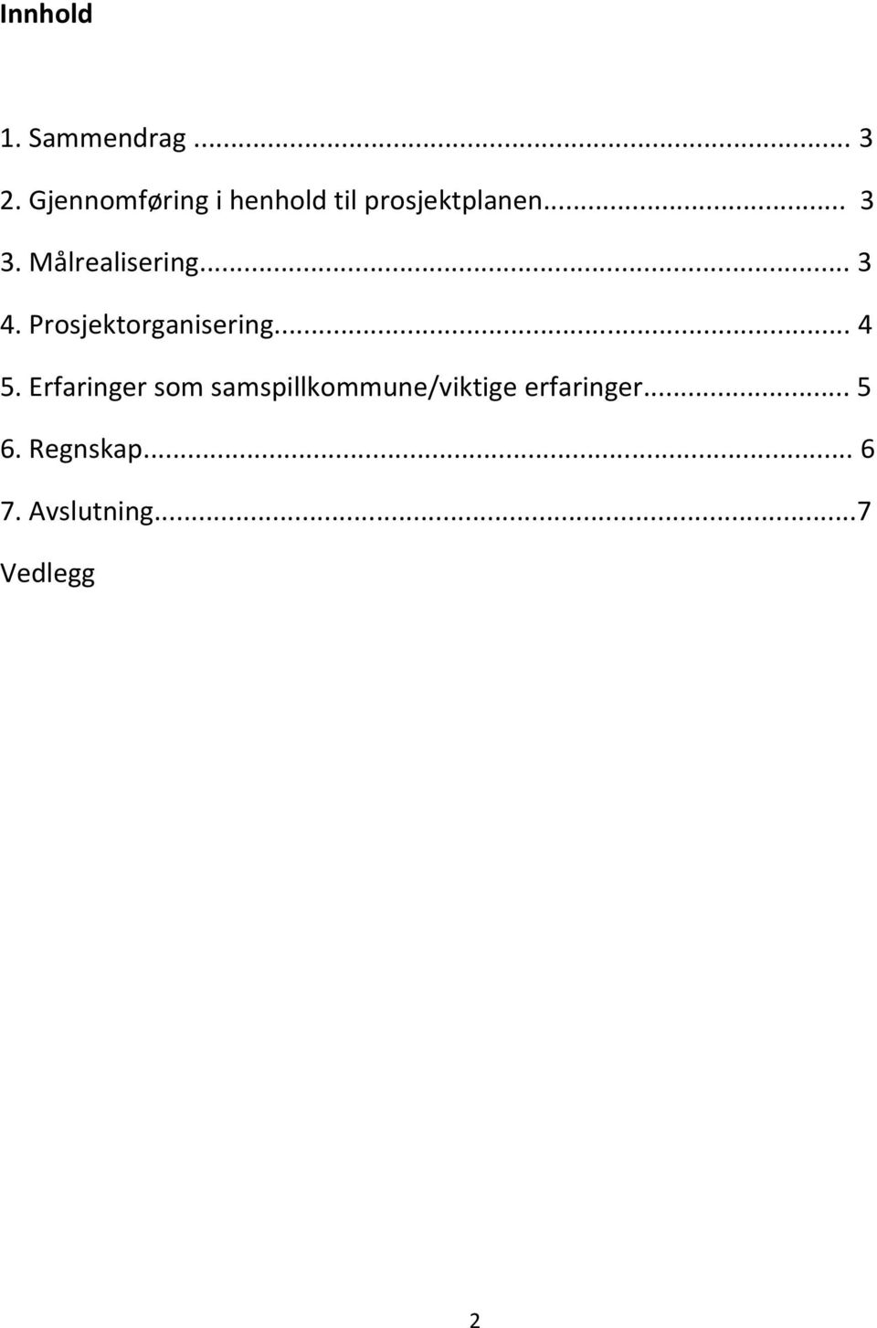 Målrealisering... 3 4. Prosjektorganisering... 4 5.