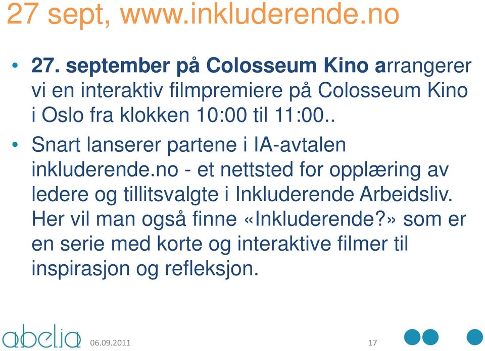 10:00 til 11:00.. Snart lanserer partene i IA-avtalen inkluderende.