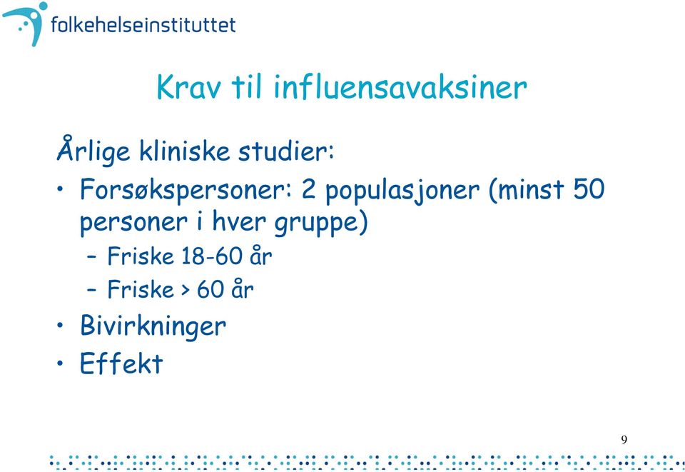 (minst 50 personer i hver gruppe) Friske