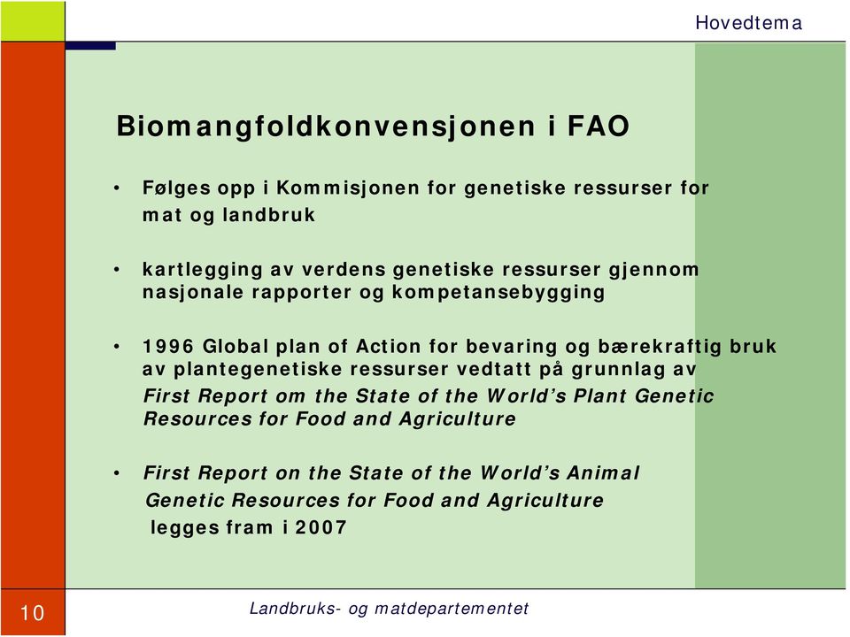 bruk av plantegenetiske ressurser vedtatt på grunnlag av First Report om the State of the World s Plant Genetic Resources for