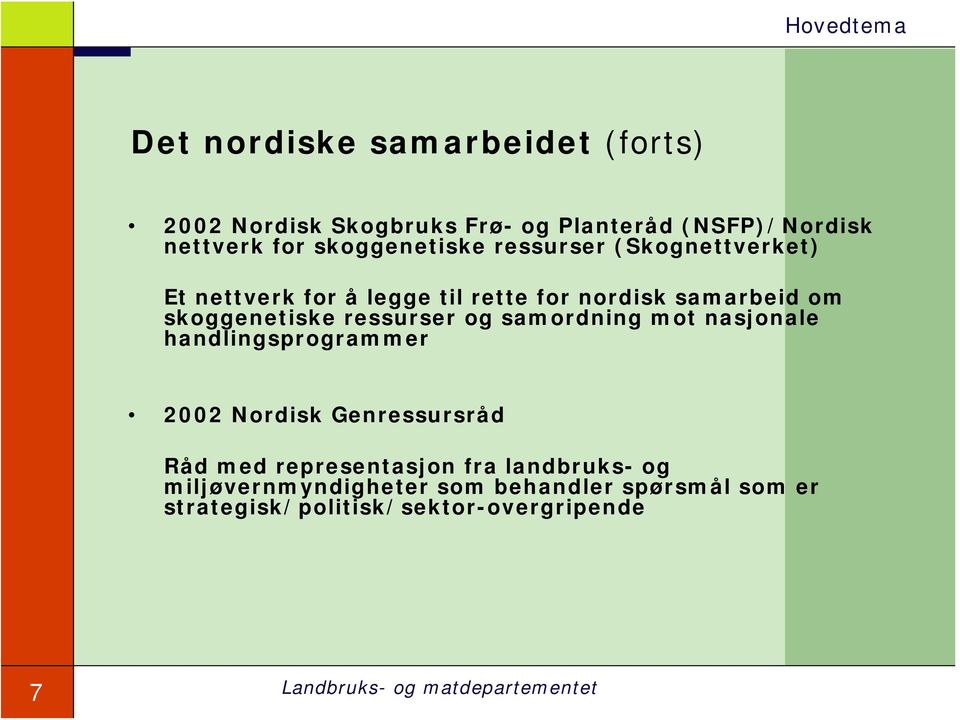 skoggenetiske ressurser og samordning mot nasjonale handlingsprogrammer 2002 Nordisk Genressursråd Råd med