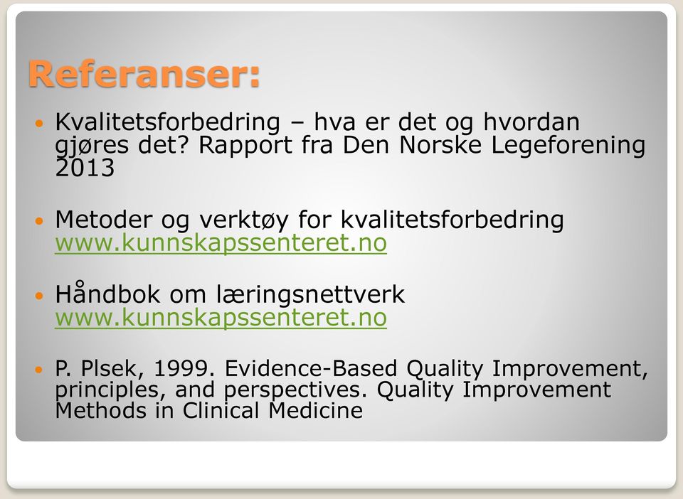 kunnskapssenteret.no Håndbok om læringsnettverk www.kunnskapssenteret.no P. Plsek, 1999.