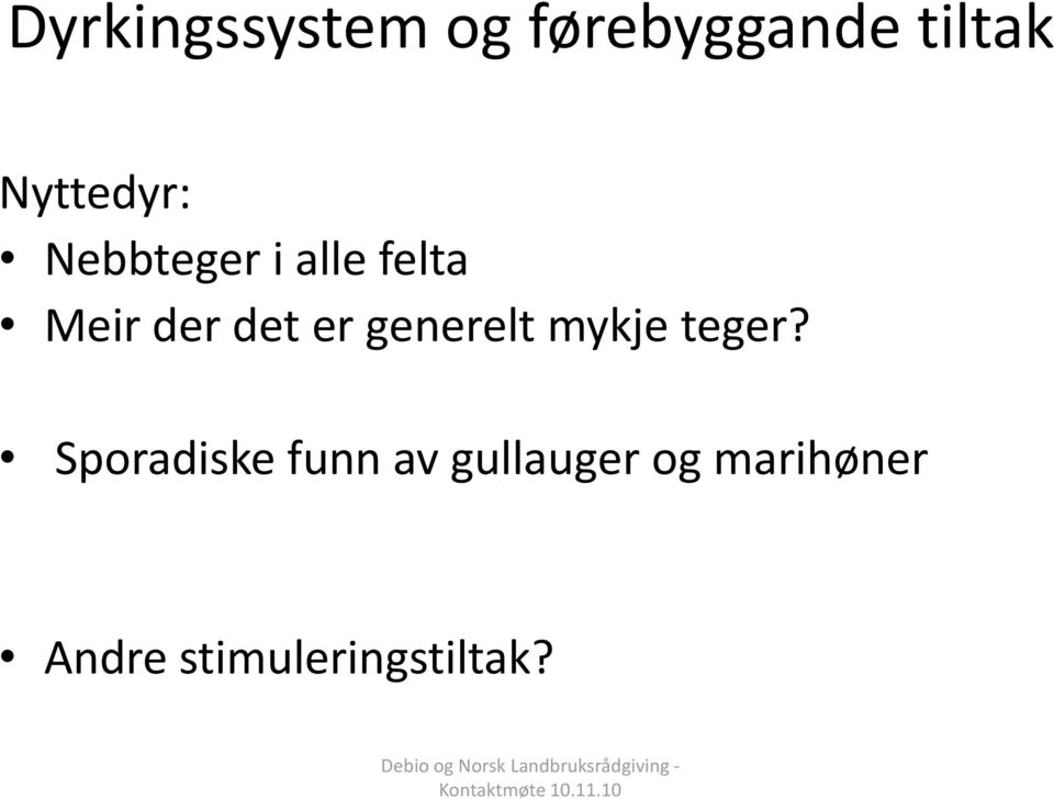 det er generelt mykje teger?