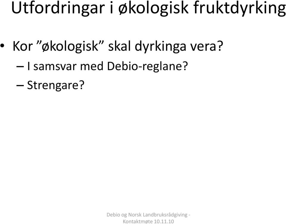 skal dyrkinga vera?