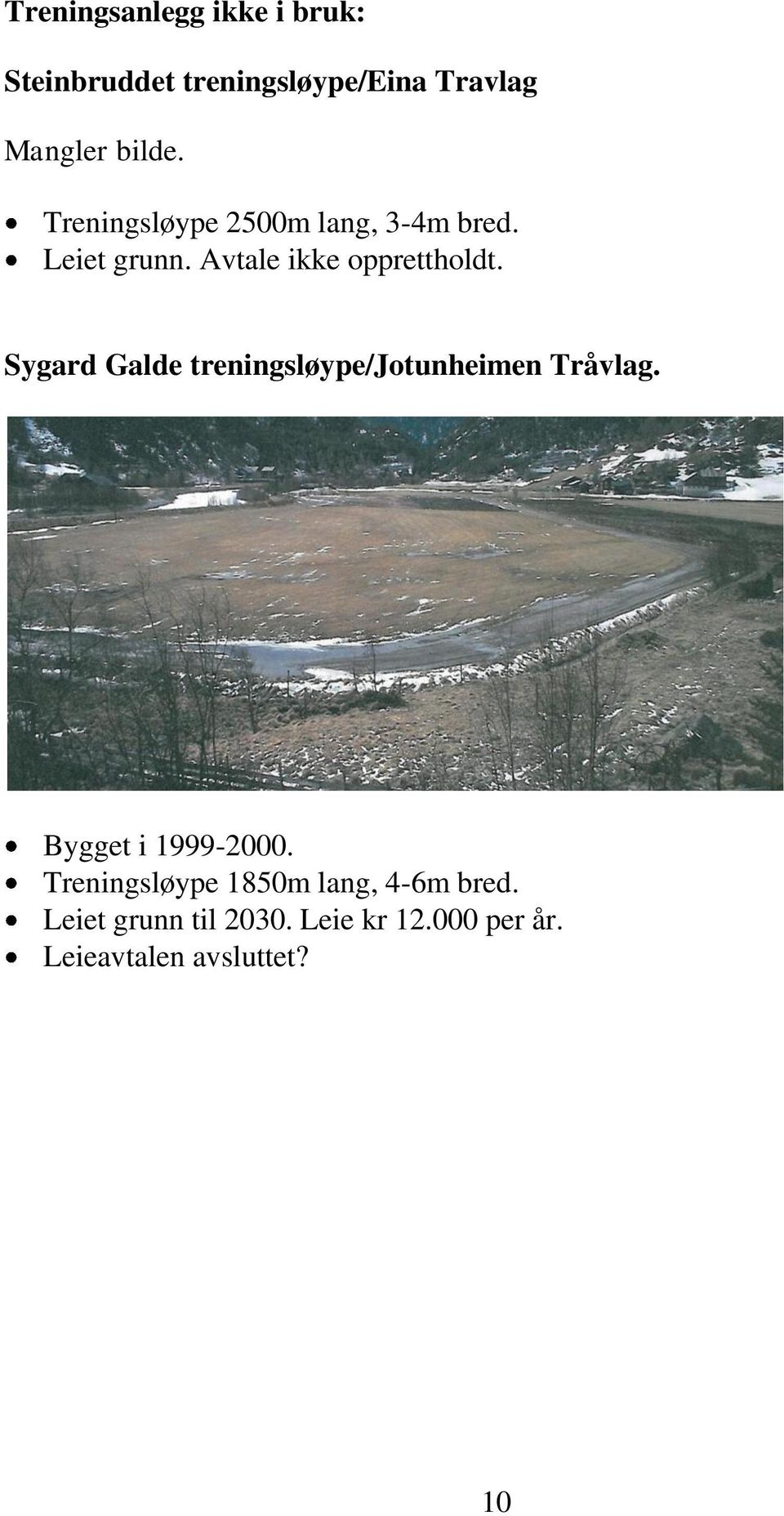 Sygard Galde treningsløype/jotunheimen Tråvlag. Bygget i 1999-2000.