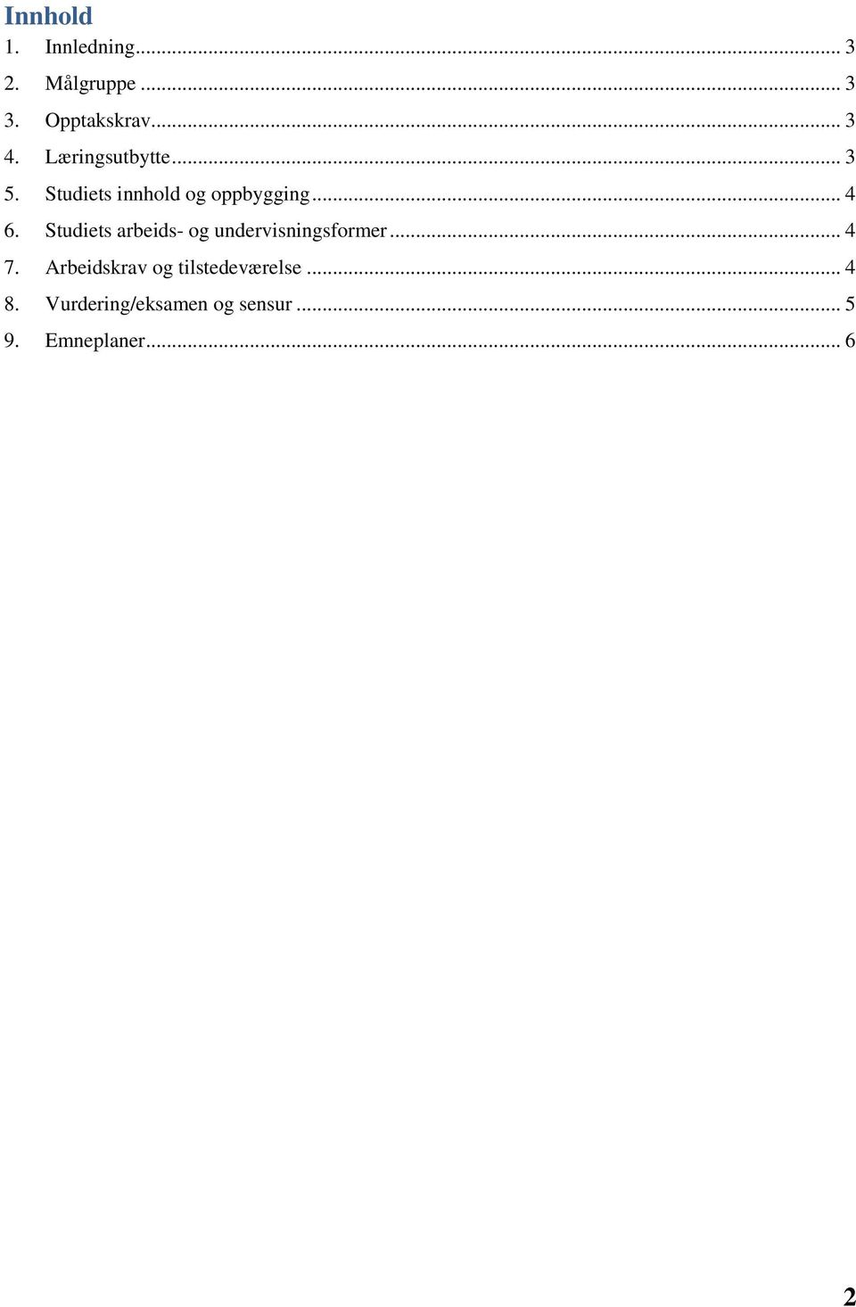 Studiets arbeids- og undervisningsformer... 4 7.