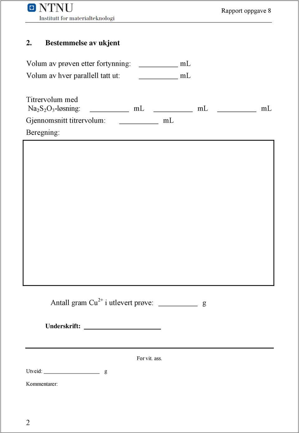 parallell tatt ut: ml ml Titrervolum med Na 2 S 2 O 3 -løsning: ml ml ml