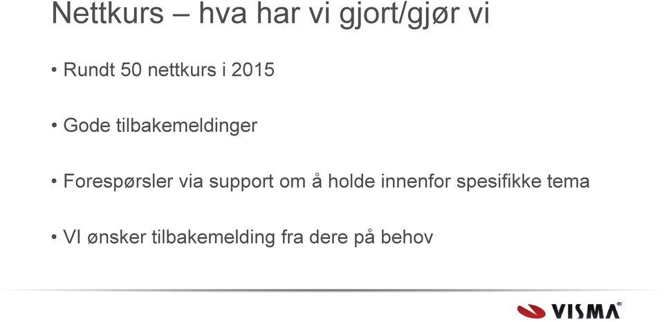 Forespørsler via support om å holde innenfor