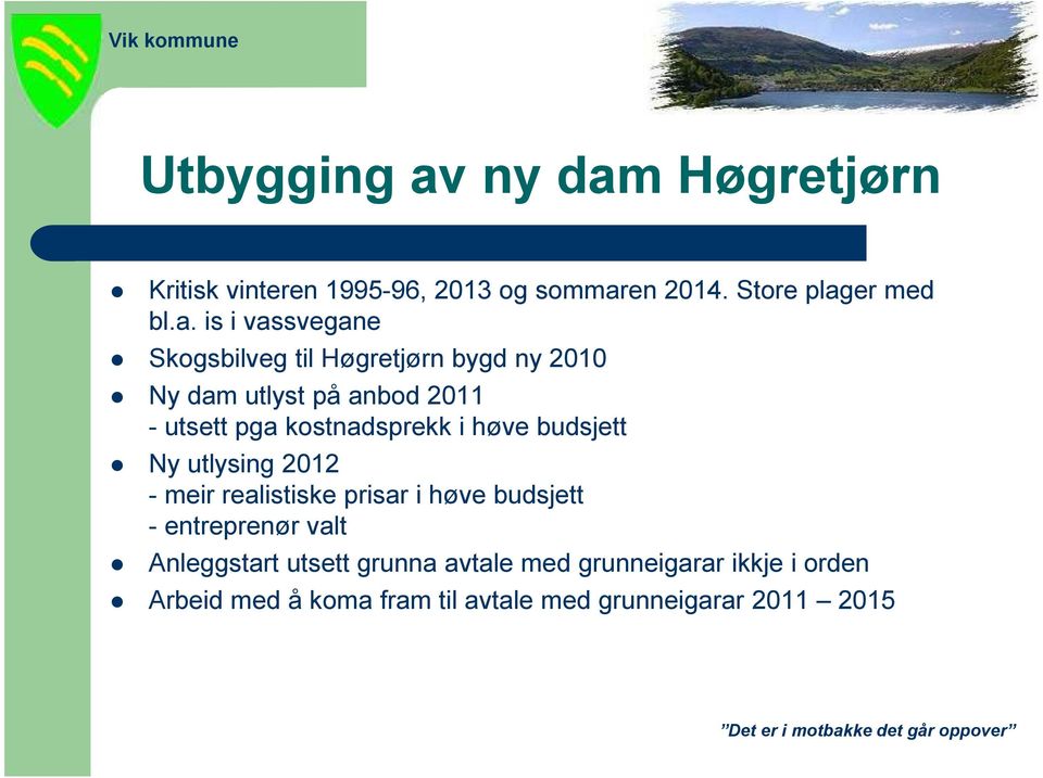 Høgretjørn Kritisk vinteren 1995-96, 2013 og sommar