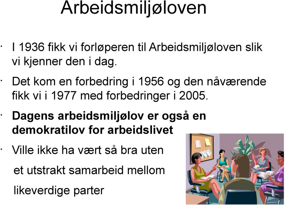 Det kom en forbedring i 1956 og den nåværende fikk vi i 1977 med forbedringer i