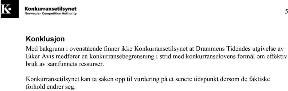 konkurranselovens formål om effektiv bruk av samfunnets ressurser.