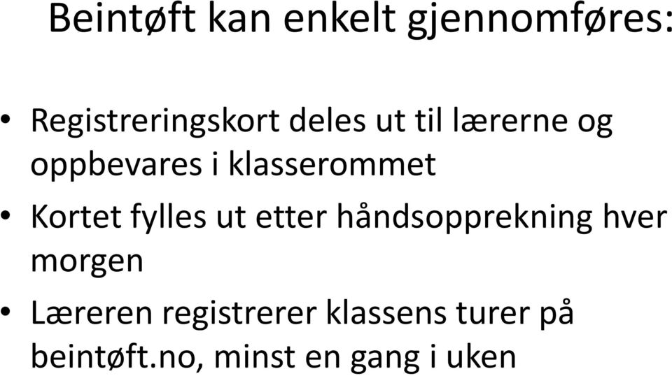 Kortet fylles ut etter håndsopprekning hver morgen