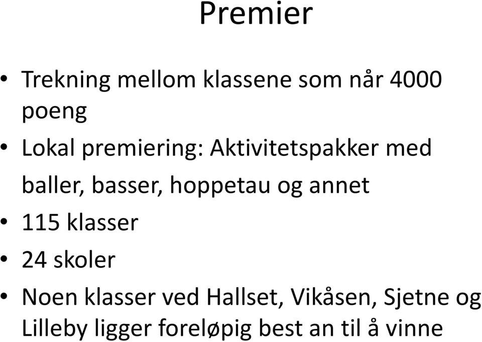 og annet 115 klasser 24 skoler Noen klasser ved Hallset,